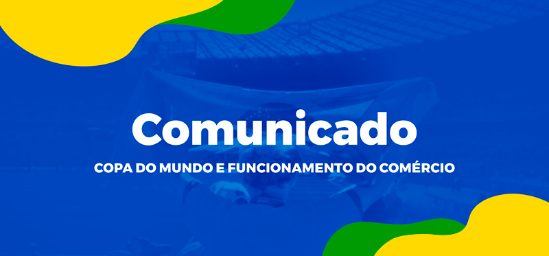 COPA DO MUNDO E FUNCIONAMENTO DO COMÉRCIO