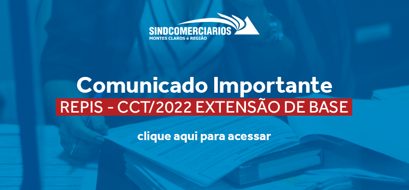 COMUNICADO IMPORTANTE - REPIS - CCT/2022 - EXTENSÃO DE BASE